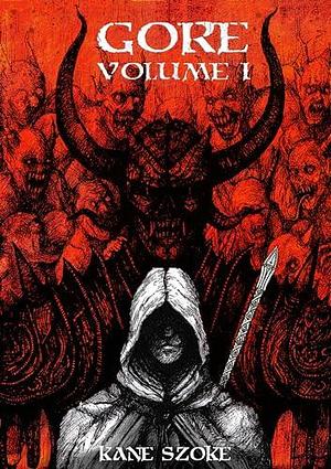 Gore, Volume 1: Dark Fantasy Medieval Novella by James Hutton, Kane Szoke, Kane Szoke