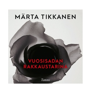 Vuosisadan rakkaustarina by Henrik Tikkanen, Märta Tikkanen