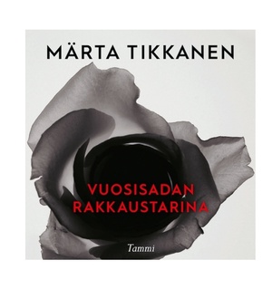 Vuosisadan rakkaustarina by Märta Tikkanen, Henrik Tikkanen