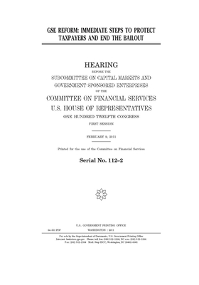 GSE reform: immediate steps to protect taxpayers and end the bailout by Committee on Financial Services (house), United S. Congress, United States House of Representatives