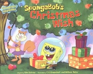 Spongebob's Christmas Wish by C.H. Greenblatt, Kim Ostrow, William Reiss