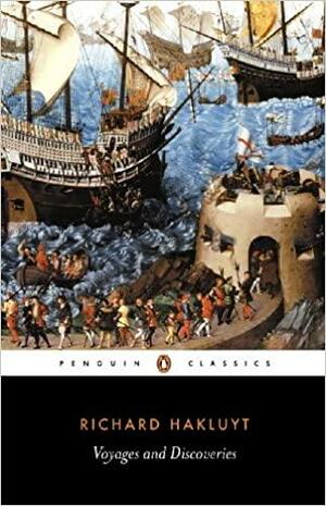 The Principall Navigations, Voiages & Discoveries of the English Nation by Richard Hakluyt