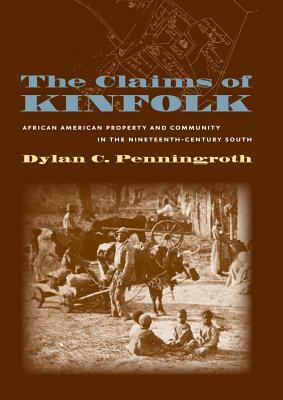 Claims of Kinfolk by Dylan C. Penningroth