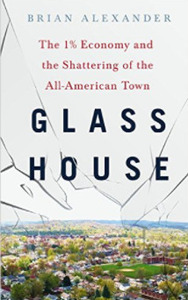 Glass House: The 1% Economy and the Shattering of the All-American Town by Brian Alexander