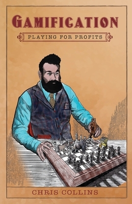 Gamification: Playing for Profits by Chris Collins
