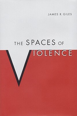 The Spaces of Violence by James Giles