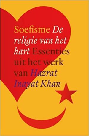 Soefisme; De religie van het hart by H. J. Witteveen, Hazrat Inayat Khan