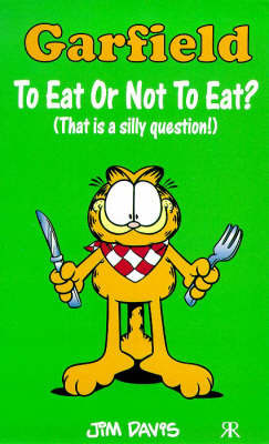 Garfield: To Eat or Not to Eat? by Jim Davis