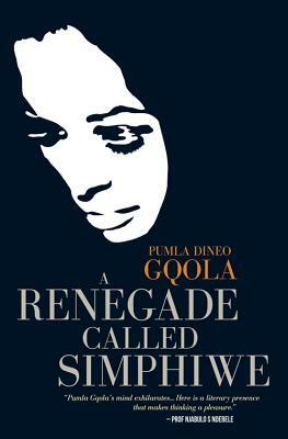 A Renegade Called Simphiwe by Pumla Dineo Gqola