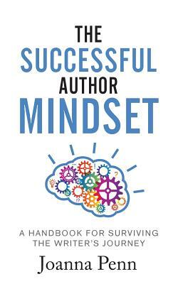 The Successful Author Mindset: A Handbook for Surviving the Writer's Journey by Joanna Penn