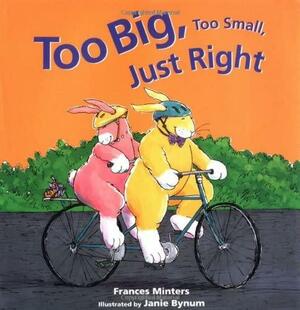 Too Big, Too Small, Just Right by Frances Minters