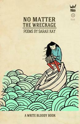 No Matter the Wreckage by Sarah Kay