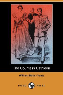 The Countess Cathleen (Dodo Press) by W.B. Yeats