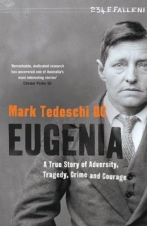 Eugenia: A true story of adversity, tragedy, crime and courage by Mark Tedeschi, Mark Tedeschi