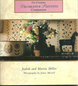 The Country Decorative Painting Companion by Martin Miller, James Merrell, Judith H. Miller