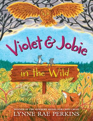 Violet and Jobie in the Wild by Lynne Rae Perkins
