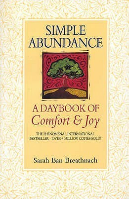 Simple Abundance: A Daybook of Comfort and Joy by Sarah Ban Breathnach