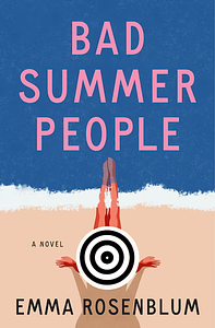 Bad Summer People by Emma Rosenblum