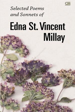 Selected Poems And Sonnets of Edna St. Vincent Millay by Edna St. Vincent Millay, Edna St. Vincent Millay