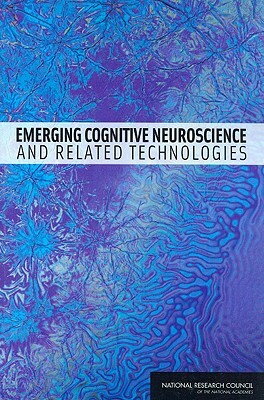 Emerging Cognitive Neuroscience and Related Technologies by Board on Behavioral Cognitive and Sensor, Division on Behavioral and Social Scienc, National Research Council