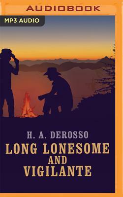 Long Lonesome and Vigilante by H. a. Derosso