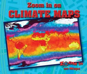 Zoom in on Climate Maps by Kathy Furgang