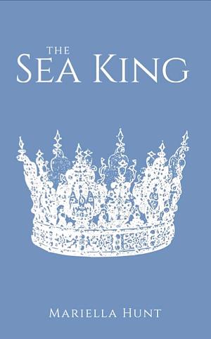 The Sea King by Mariella Hunt