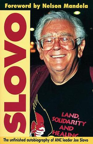 Slovo: The Unfinished Autobiography of ANC leader Joe Slovo by Nelson Mandela, Joe Slovo, Joe Slovo