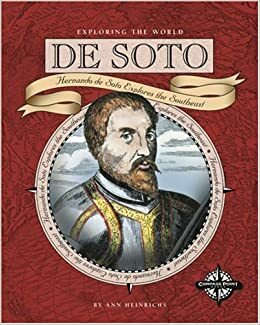 De Soto: Hernando de Soto Explores the Southeast by Ann Heinrichs