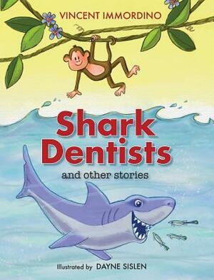 Shark Dentists and Other Stories by Vincent Immordino