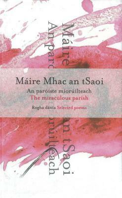 The Miraculous Parish / An Paroiste Mioruilteach: Selected Poems / Rogha Danta by Louis de Paor, Máire Mhac an tSaoi, Maire O'Brien