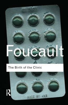 The Birth of the Clinic by Michel Foucault
