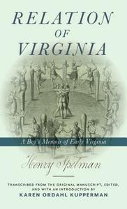 Relation of Virginia: A Boy's Memoir of Life with the Powhatans and the Patawomecks by Henry Spelman, Karen Ordahl Kupperman