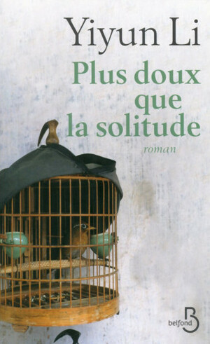 Plus doux que la solitude by Yiyun Li