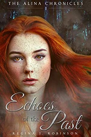 Echoes of the Past (The Alina Chronicles Book 1) by Regina J. Robinson