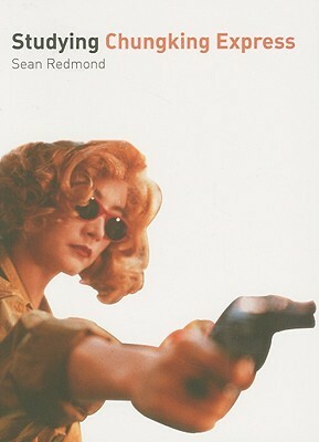 Studying Chungking Express: Instructor's Edition by Sean Redmond