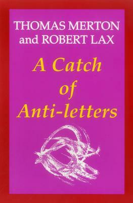 A Catch of Anti-Letters by Thomas Merton, Robert Lax