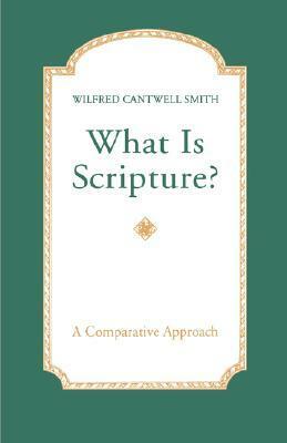 What Is Scripture? by Wilfred Cantwell Smith