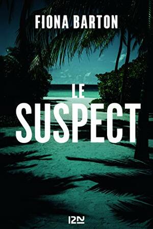 Le Suspect by Fiona Barton