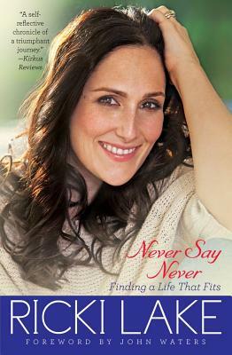 Never Say Never: Finding a Life That Fits ( ) by Ricki Lake