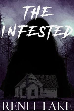 The Infested by Renee Lake