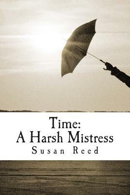 Time: A Harsh Mistress by Susan Reed