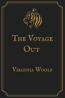 The Voyage Out: Gold Perfect Edition by Virginia Woolf