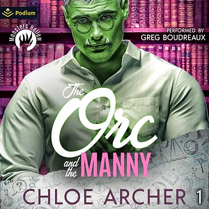 The Orc and the Manny by Chloe Archer