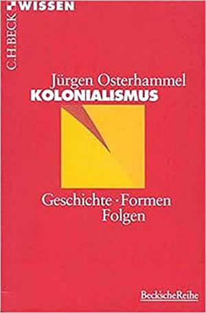 Colonialismo. Historia, formas, efectos by Jan C. Jansen, Jürgen Osterhammel