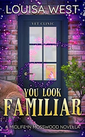 You Look Familiar: A Midlife in Mosswood Novella by Louisa West