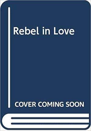 Rebel In Love by Lilian Peake