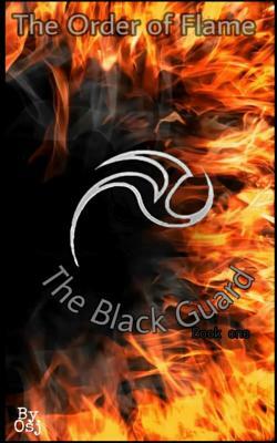 The Order of Flame: The Black Guard by Orlando Santiago