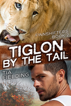 Tiglon By the Tail by Tia Fielding