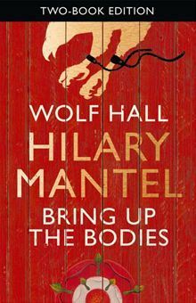 Wolf Hall & Bring Up The Bodies: Two-Book Edition by Hilary Mantel